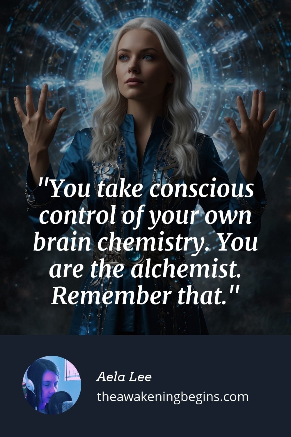 Pinterest Image You take conscious control of your own brain chemistry. You are the alchemist. Remember that.