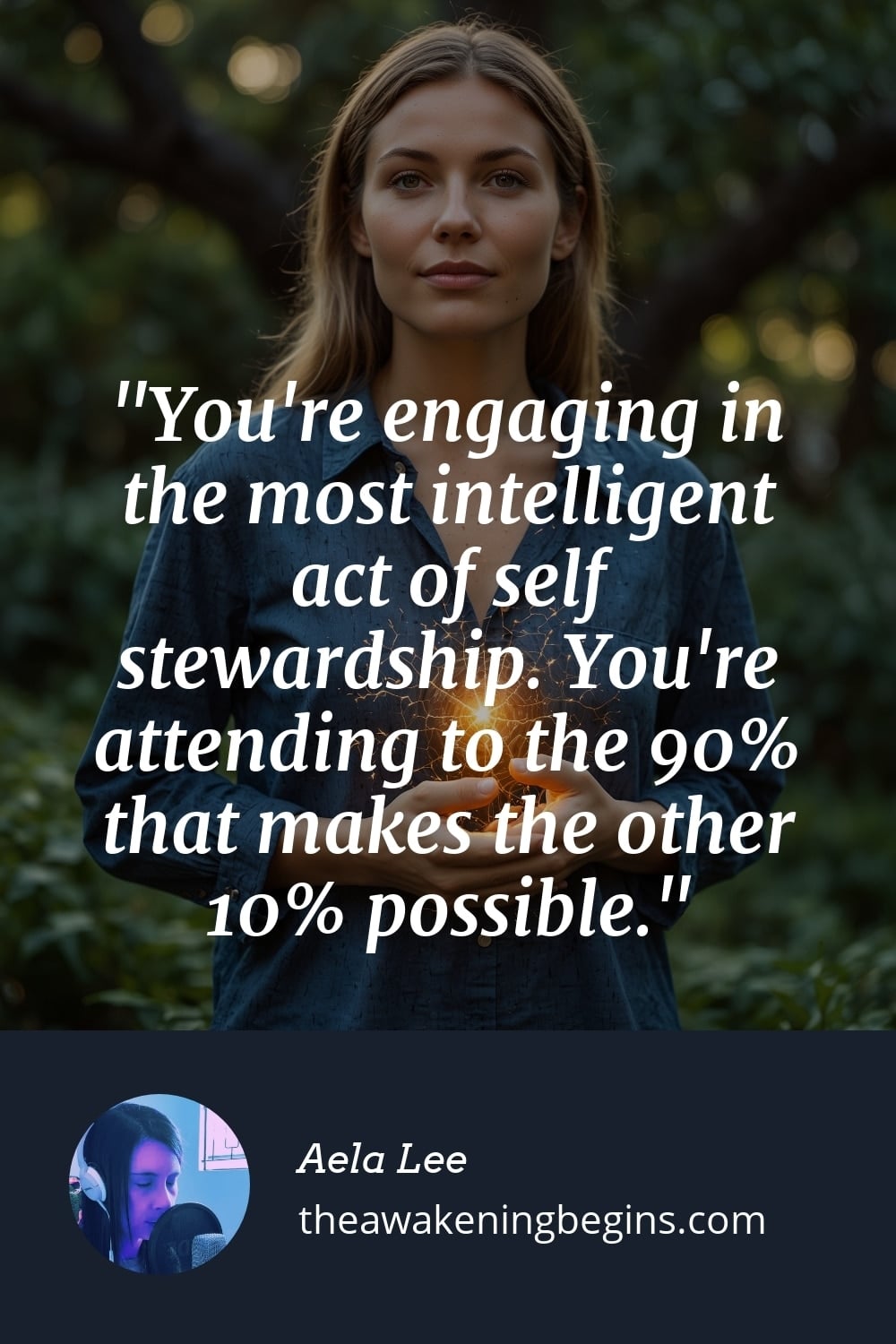 Pinterest Image You're engaging in the most intelligent act of self stewardship. You're attending to the 90% that makes the other 10% possible.