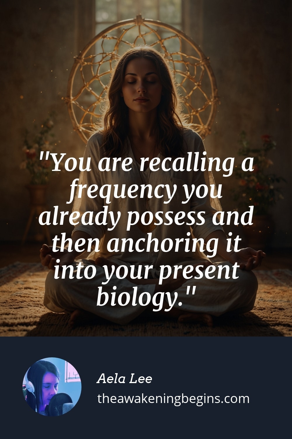 Pinterest Image You are recalling a frequency you already possess and then anchoring it into your present biology.