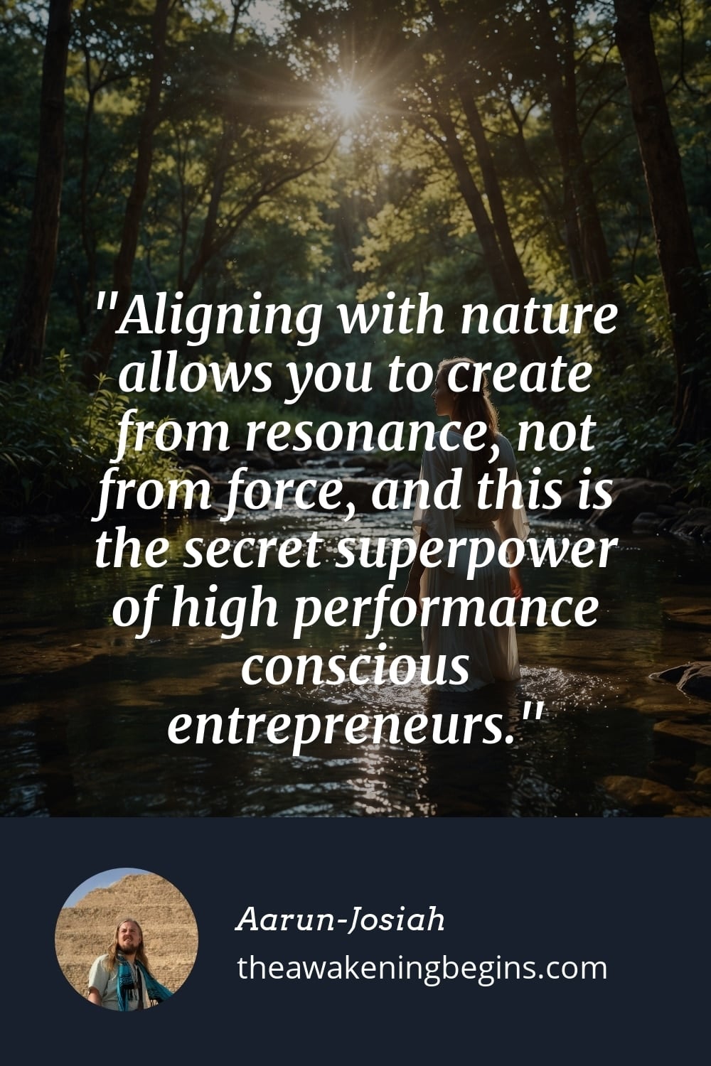 Pinterest Image Aligning with nature allows you to create from resonance, not from force, and this is the secret superpower of high performance conscious entrepreneurs.