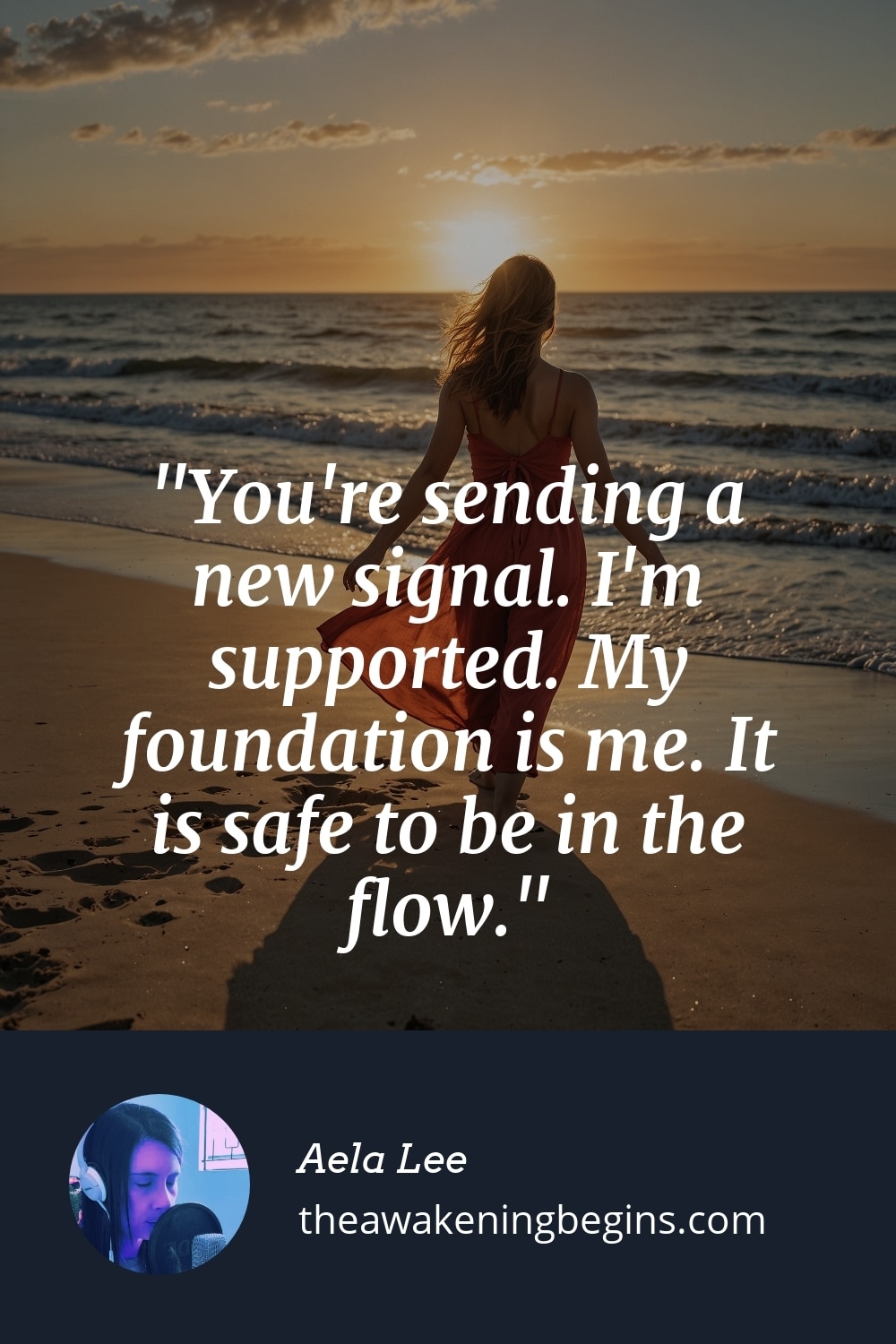 Pinterest Image You're sending a new signal. I'm supported. My foundation is me. It is safe to be in the flow.