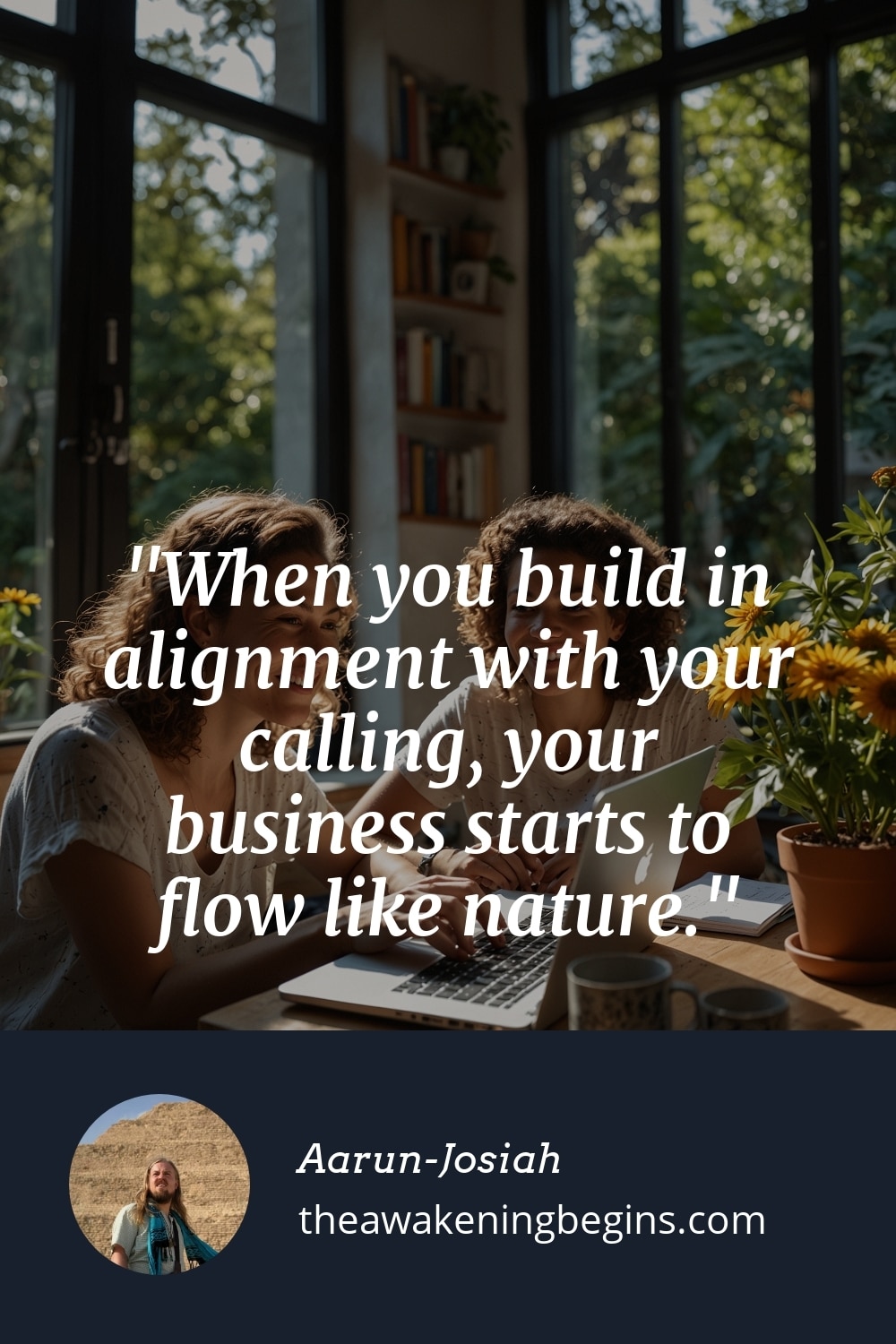 Pinterest Image When you build in alignment with your calling, your business starts to flow like nature.