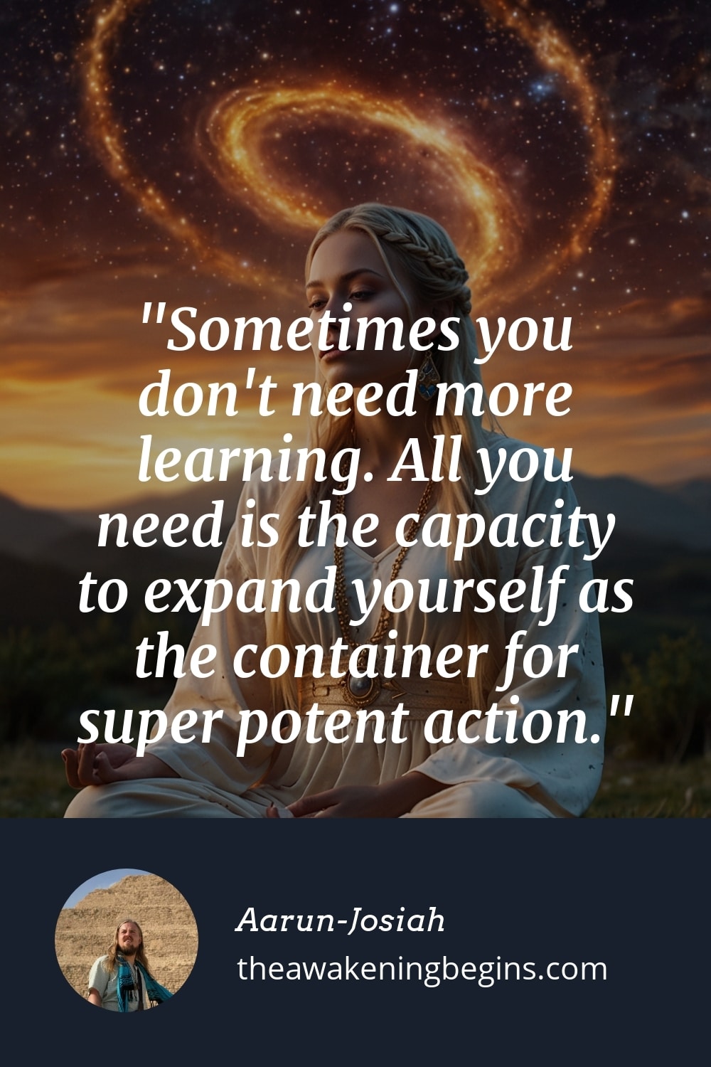 Pinterest Image Sometimes you don't need more learning. All you need is the capacity to expand yourself as the container for super potent action.