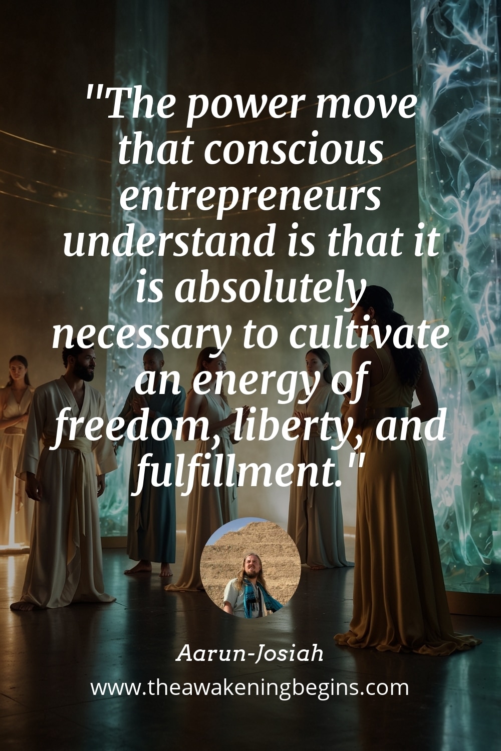 Pinterest Image The power move that conscious entrepreneurs understand is that it is absolutely necessary to cultivate an energy of freedom, liberty, and fulfillment.