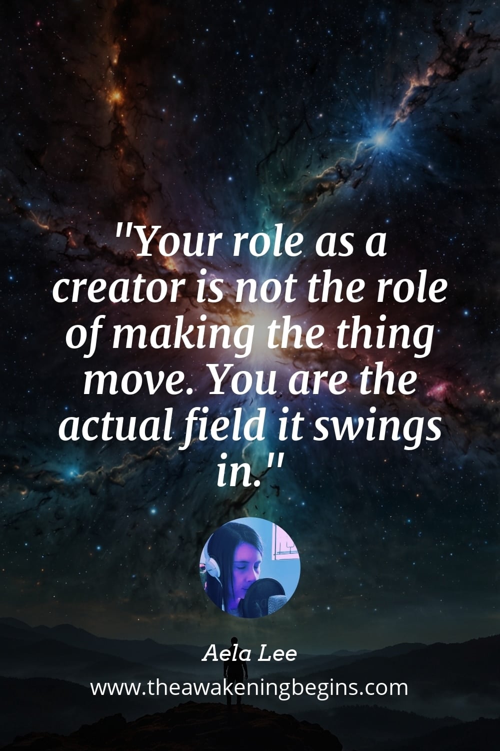 Pinterest Image Your role as a creator is not the role of making the thing move. You are the actual field it swings in.
