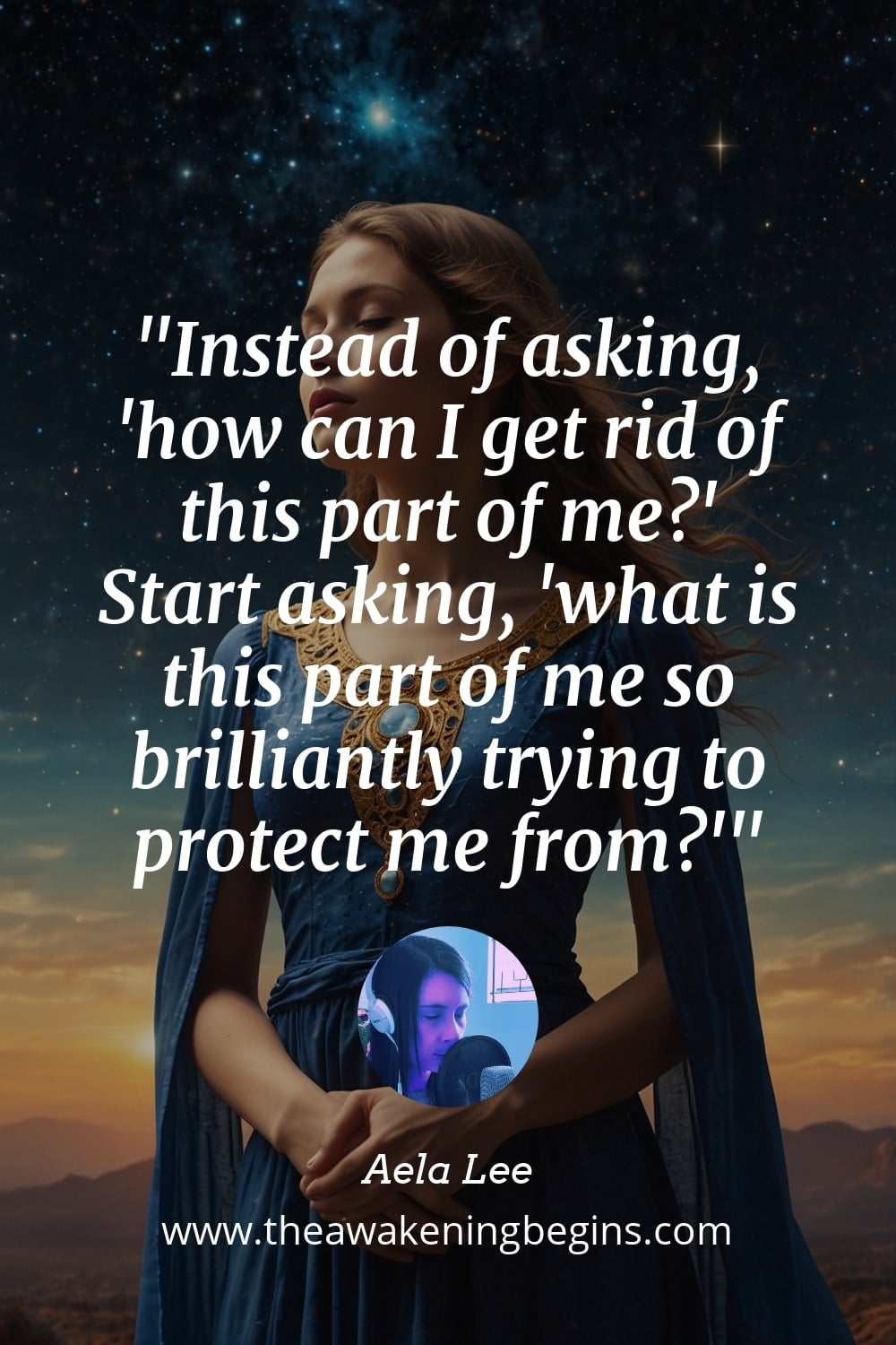 Instead of asking, 'how can I get rid of this part of me?' Start asking, 'what is this part of me so brilliantly trying to protect me from?'