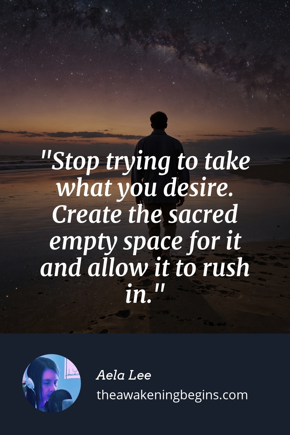 Pinterest Image Stop trying to take what you desire. Create the sacred empty space for it and allow it to rush in.
