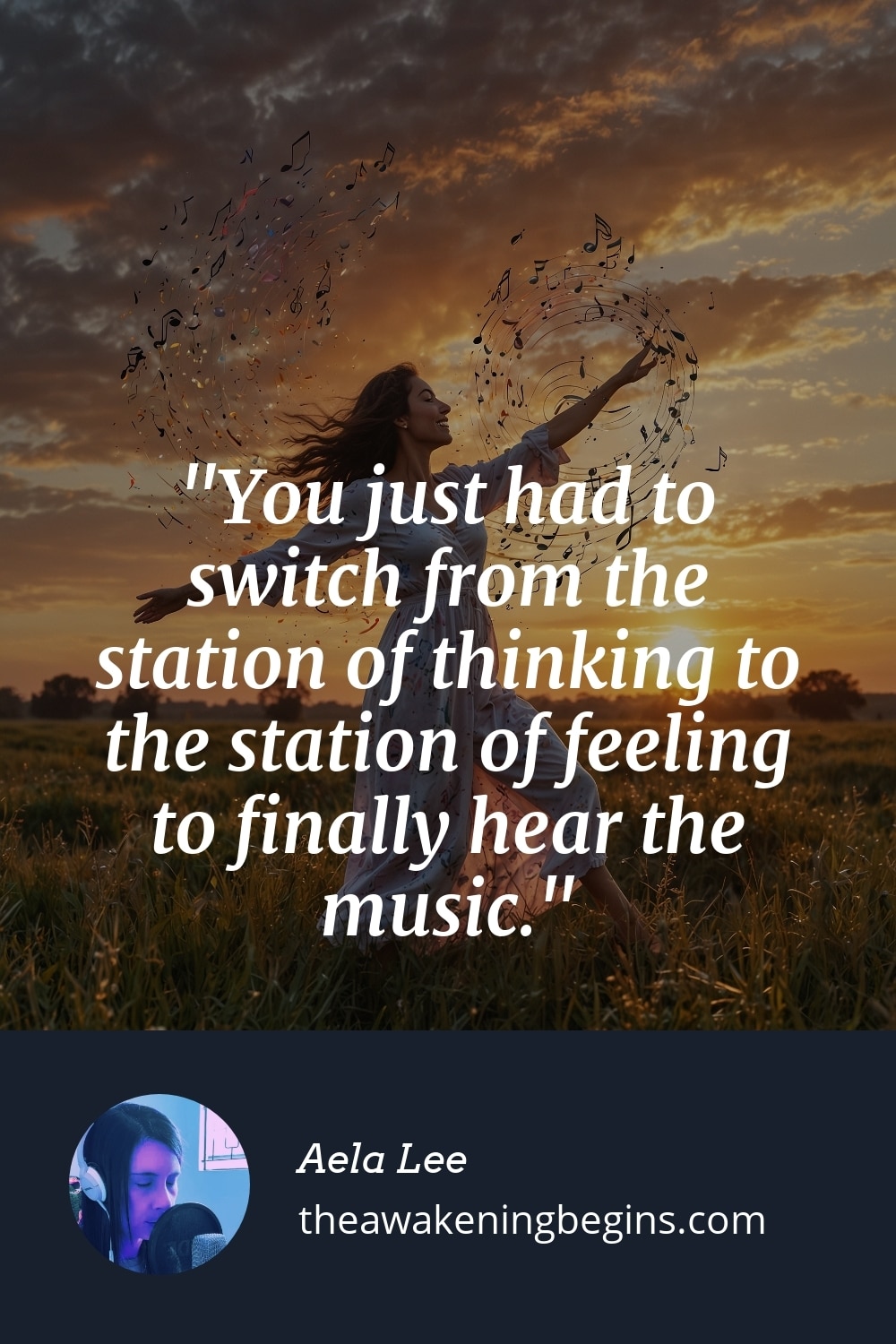 Pinterest Image You just had to switch from the station of thinking to the station of feeling to finally hear the music.