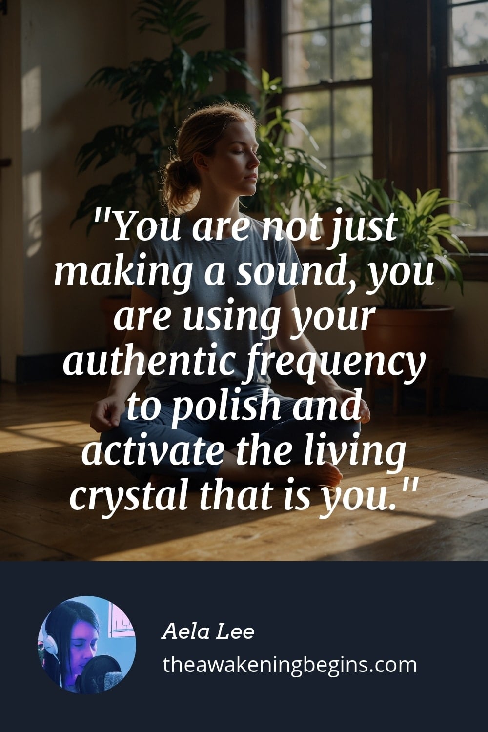 Pinterest Image You are not just making a sound, you are using your authentic frequency to polish and activate the living crystal that is you.