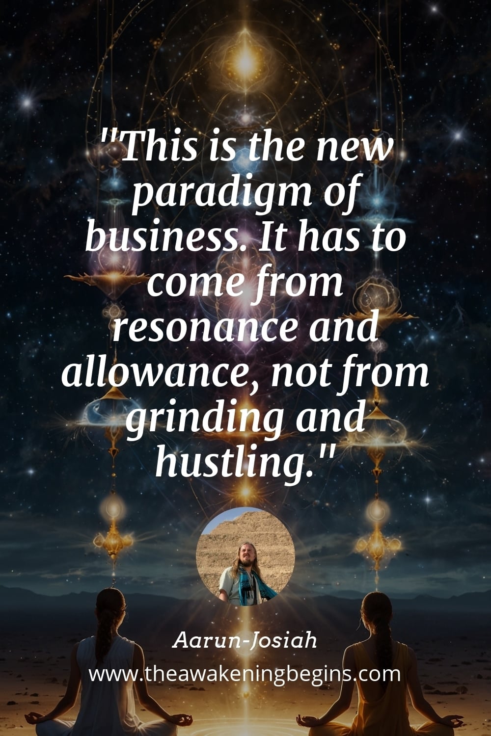 Pinterest Image This is the new paradigm of business. It has to come from resonance and allowance, not from grinding and hustling.
