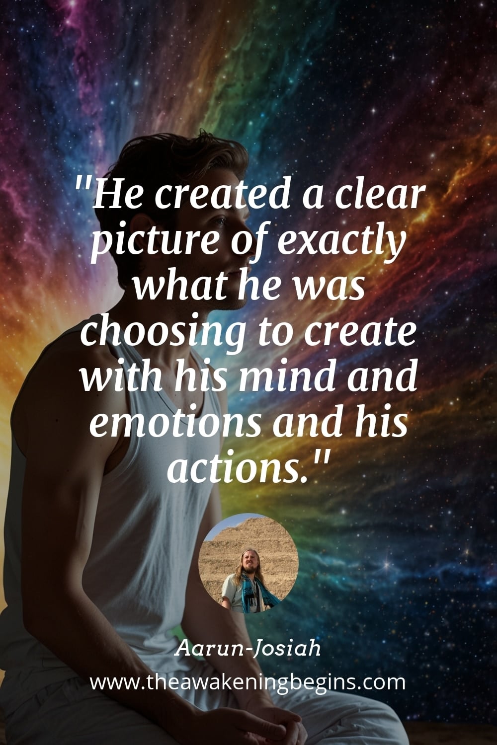 Pinterest Image He created a clear picture of exactly what he was choosing to create with his mind and emotions and his actions.