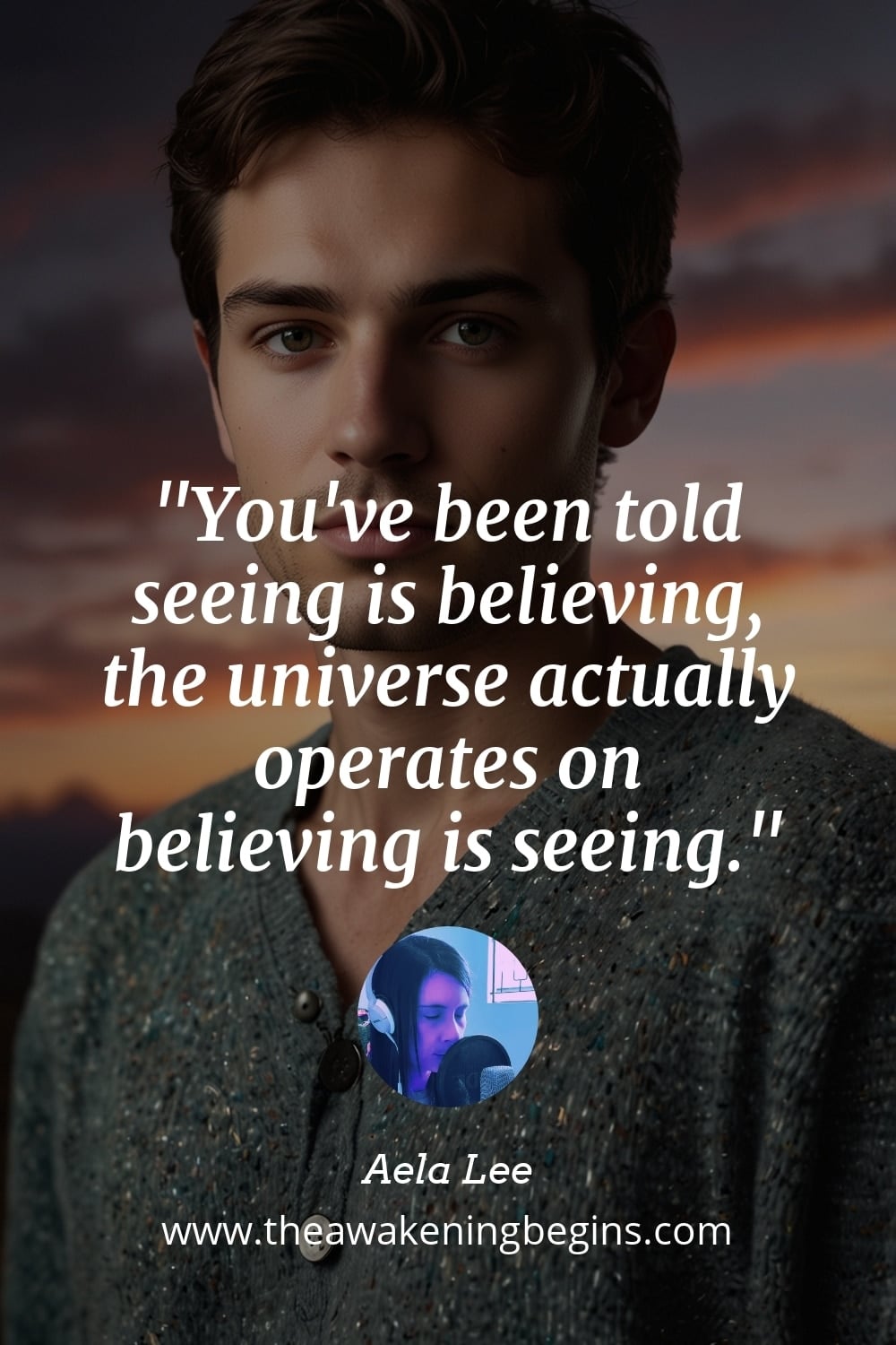 Pinterest Image You've been told seeing is believing, the universe actually operates on believing is seeing.