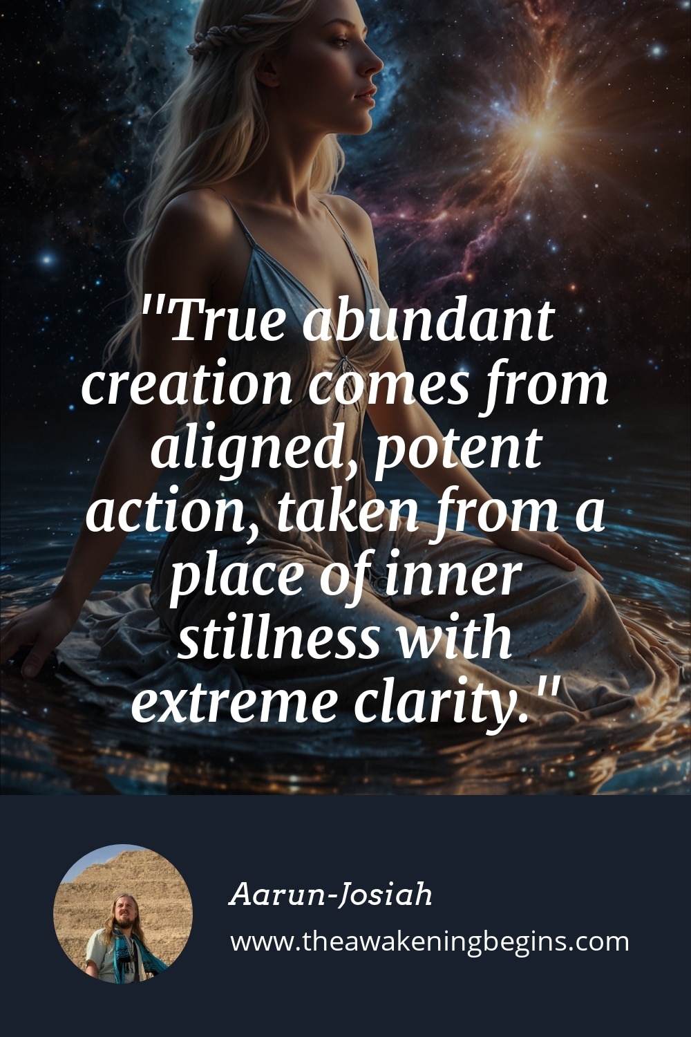 Pinterest Image True abundant creation comes from aligned, potent action, taken from a place of inner stillness with extreme clarity.