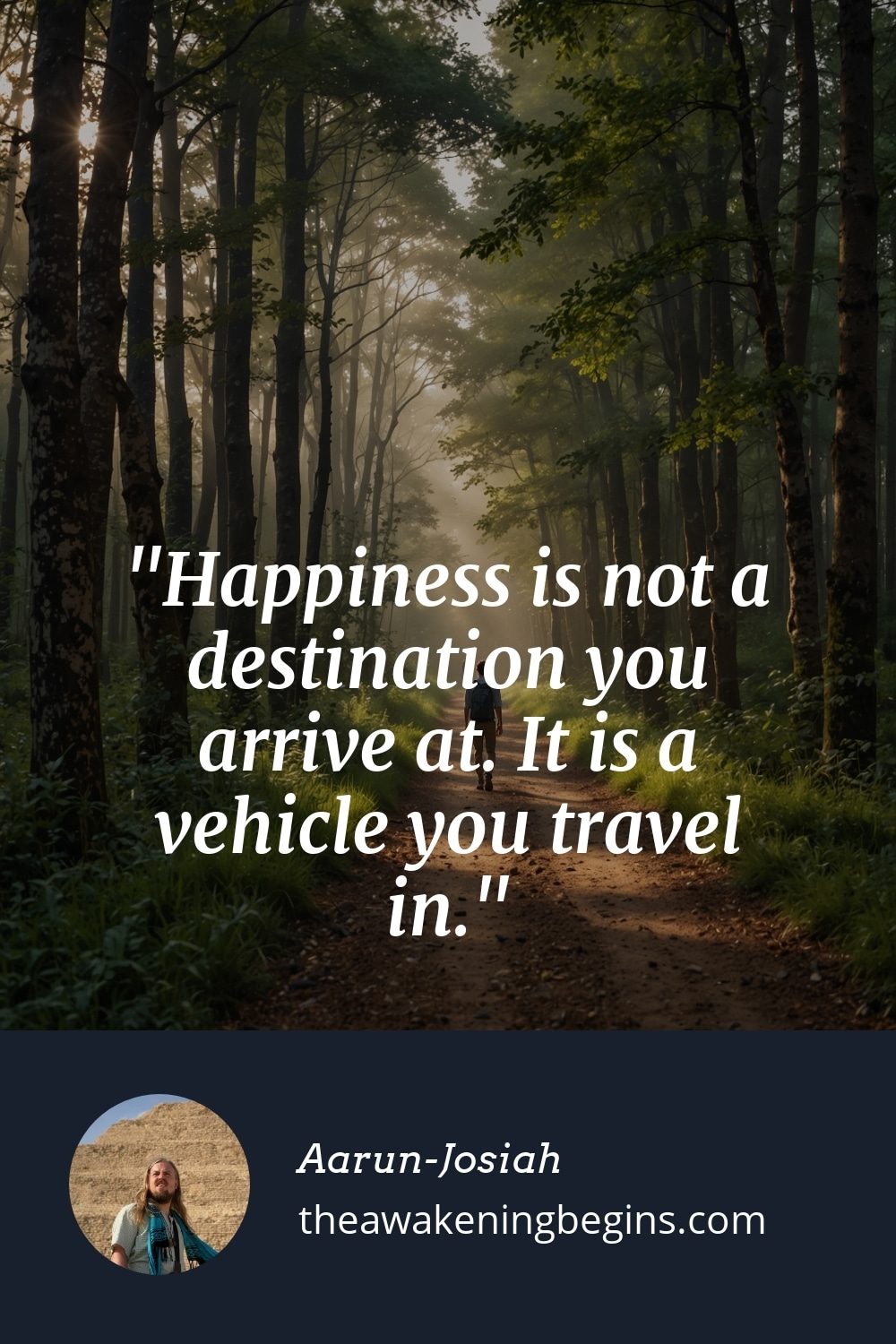 Pinterest Image Happiness is not a destination you arrive at. It is a vehicle you travel in.