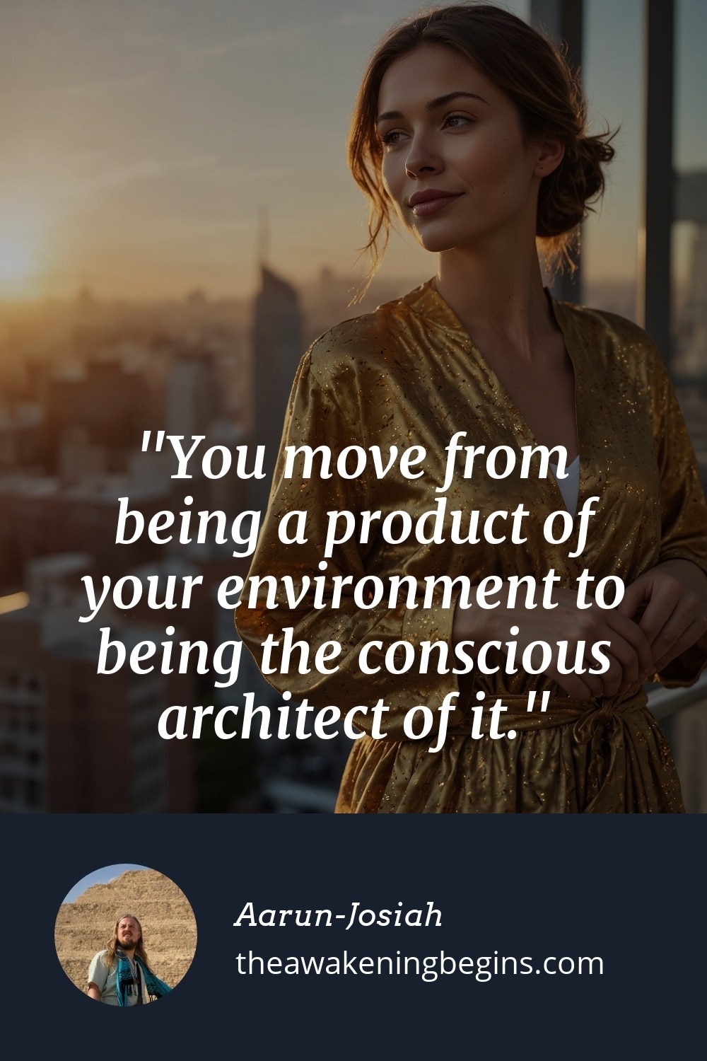 Pinterest Image You move from being a product of your environment to being the conscious architect of it.