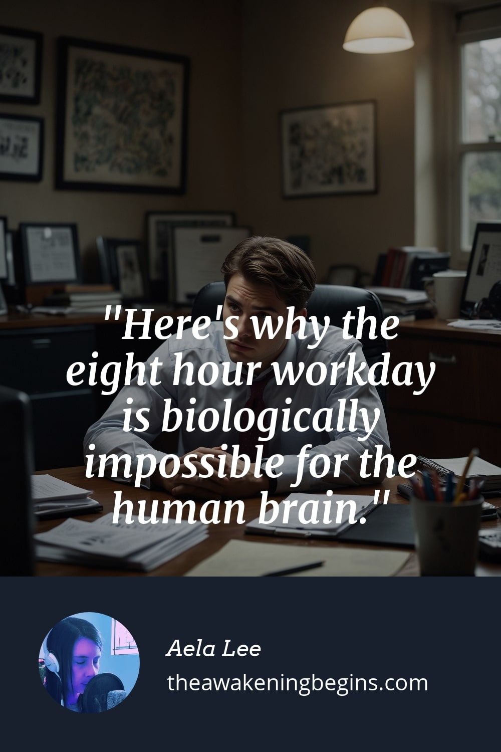 Pinterst Image Here's why the eight hour workday is biologically impossible for the human brain.