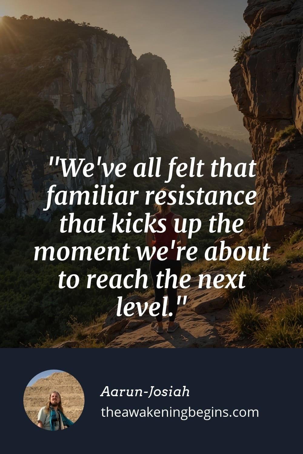 Pinterst Image We've all felt that familiar resistance that kicks up the moment we're about to reach the next level.