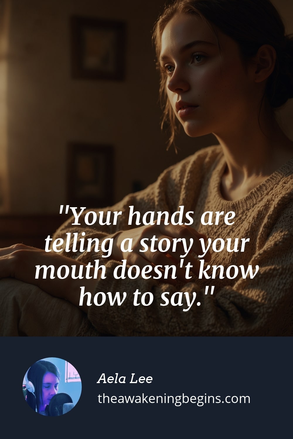 Pinterst Image Your hands are telling a story your mouth doesn't know how to say.