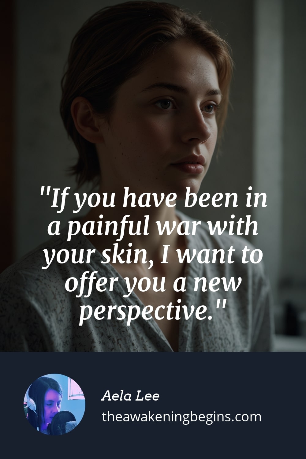 Pinterst Image If you have been in a painful war with your skin, I want to offer you a new perspective.