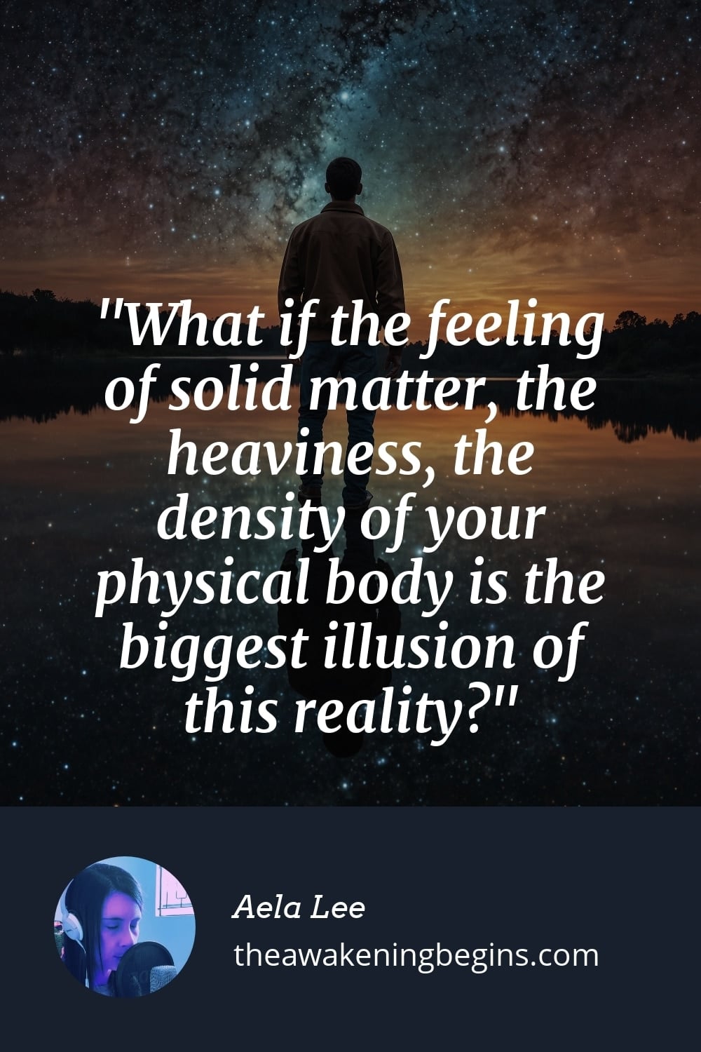 Pinterst Image What if the feeling of solid matter, the heaviness, the density of your physical body is the biggest illusion of this reality?