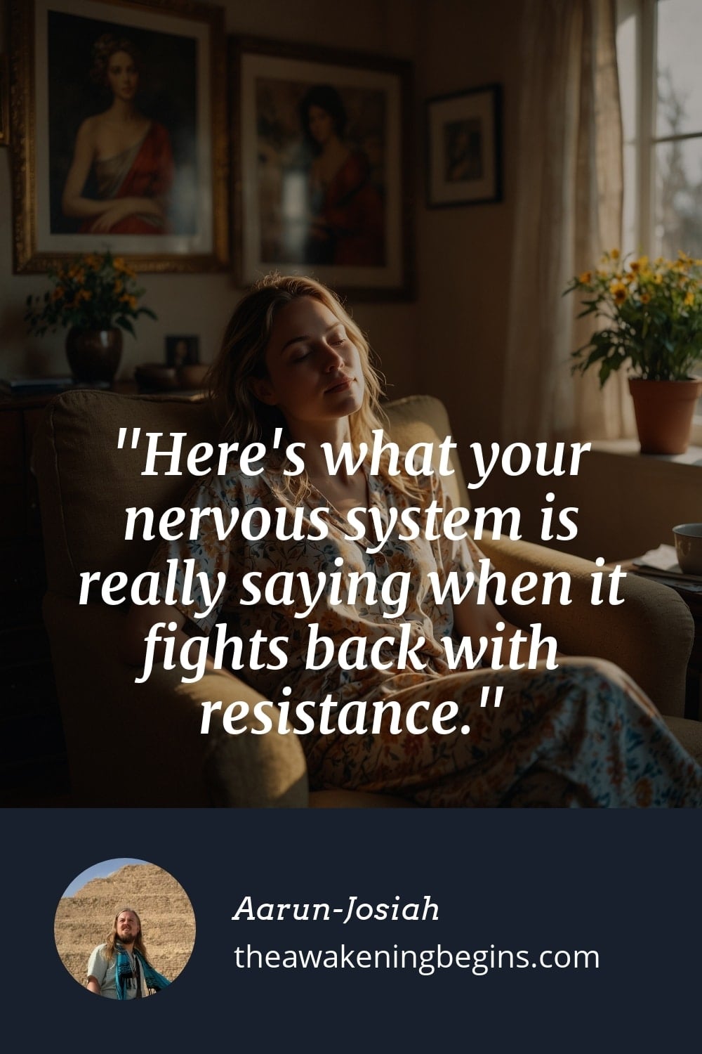 Pinterst Image Here's what your nervous system is really saying when it fights back with resistance.