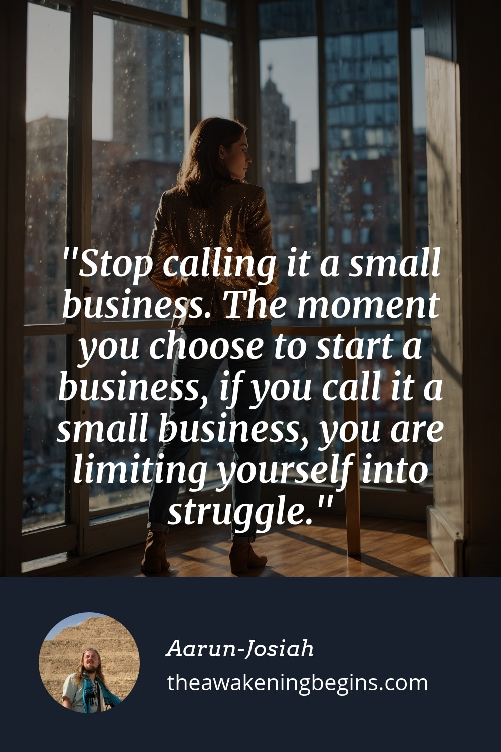 Pinterst Image Stop calling it a small business. The moment you choose to start a business, if you call it a small business, you are limiting yourself into struggle.
