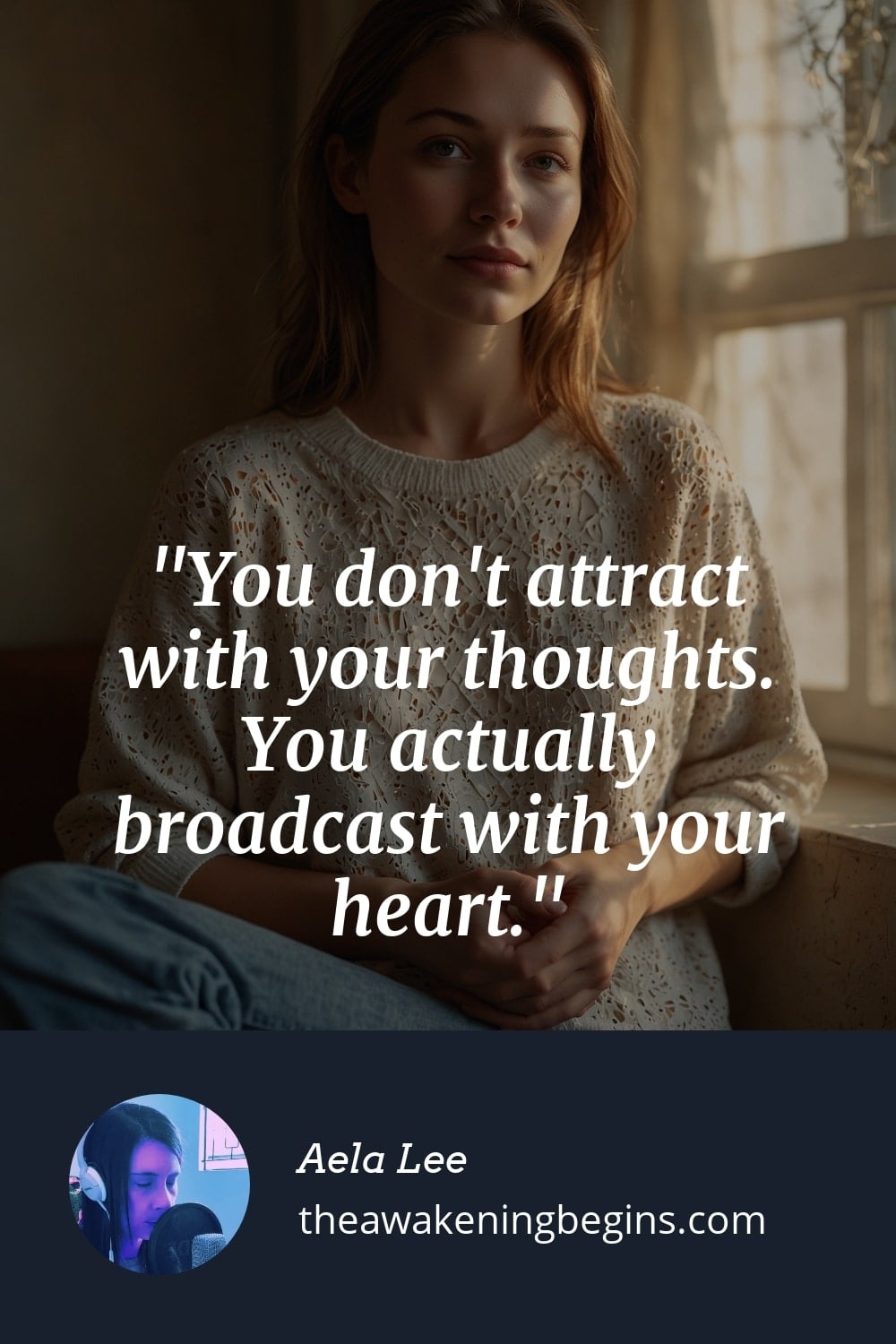 Pinterst Image You don't attract with your thoughts. You actually broadcast with your heart.