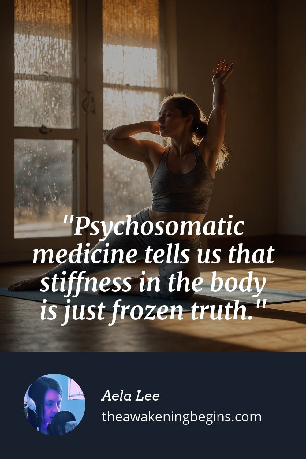 Pinterst Image Psychosomatic medicine tells us that stiffness in the body is just frozen truth.