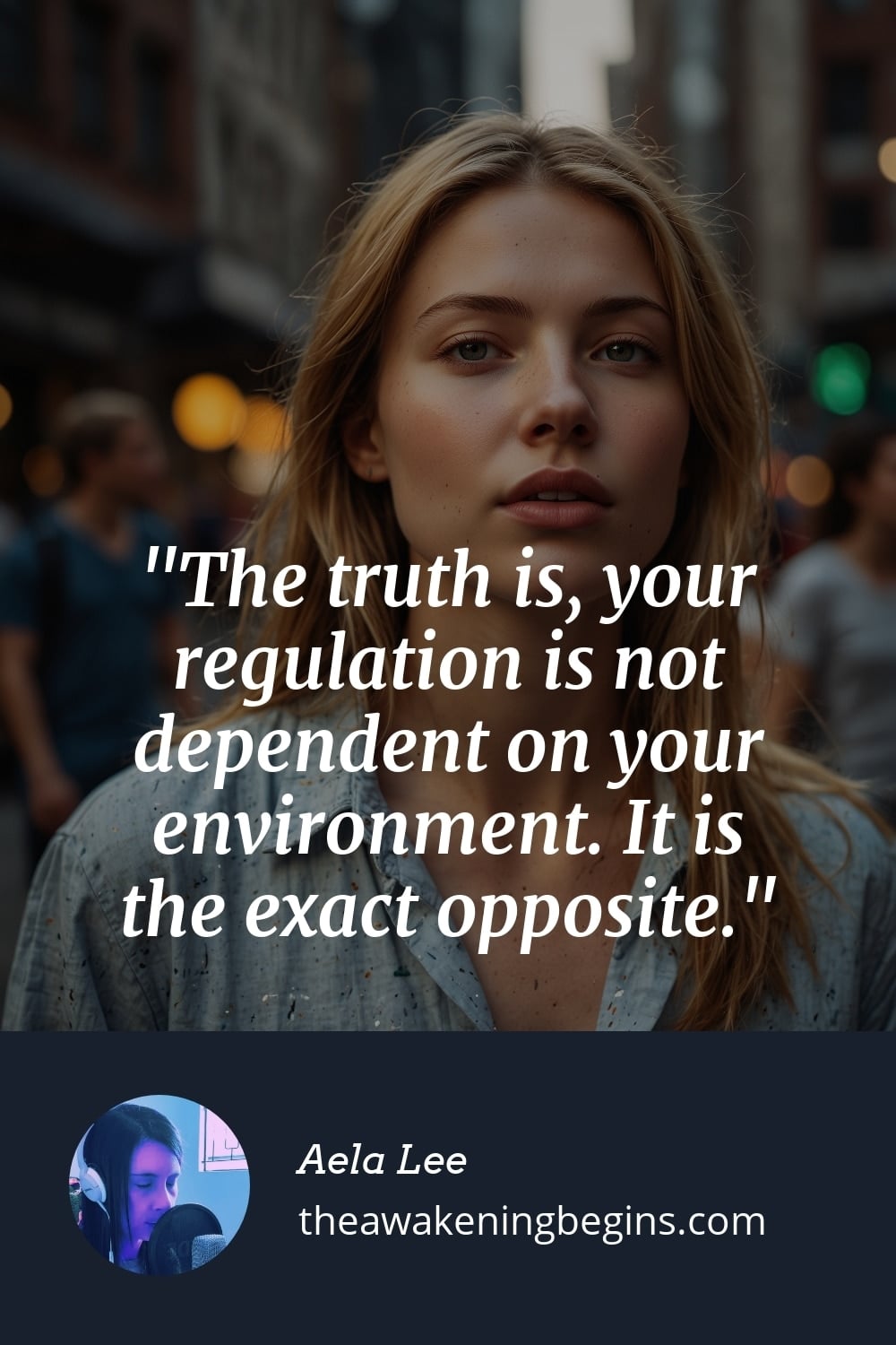 Pinterst Image The truth is, your regulation is not dependent on your environment. It is the exact opposite.