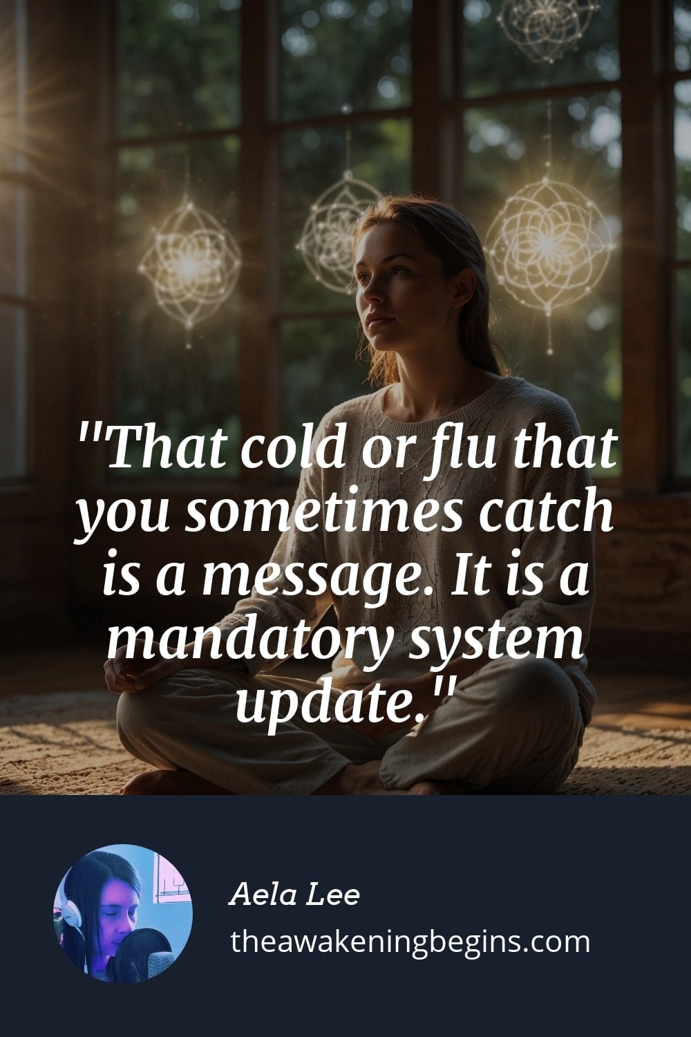 Pinterst Image That cold or flu that you sometimes catch is a message. It is a mandatory system update.