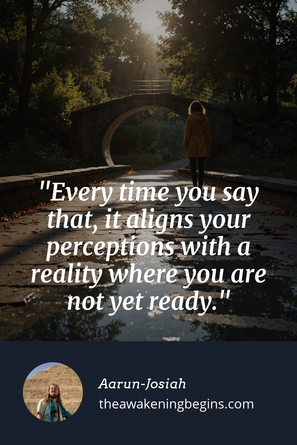 Pinterest Image Every time you say that, it aligns your perceptions with a reality where you are not yet ready.