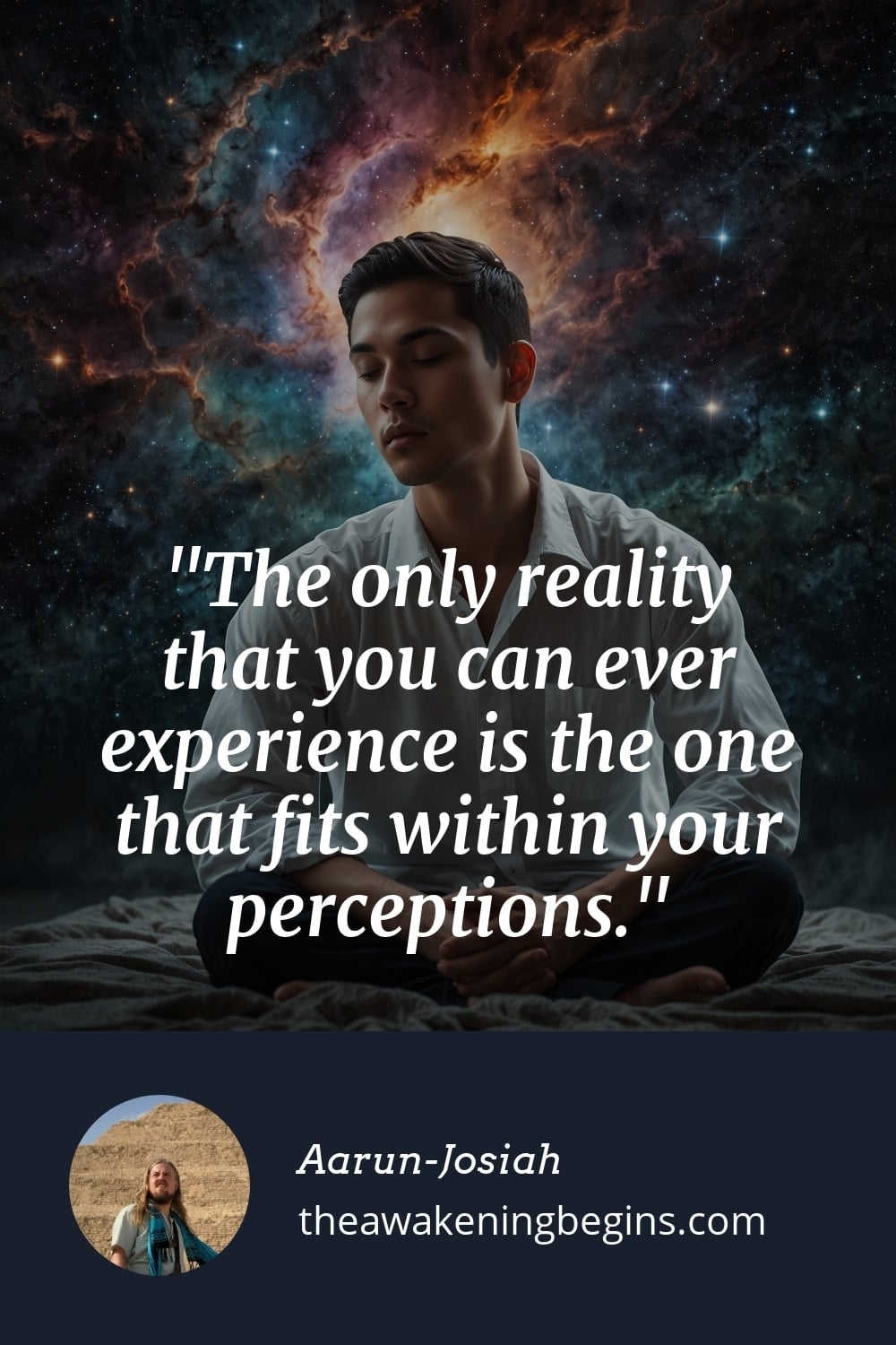 Pinterest Image The only reality that you can ever experience is the one that fits within your perceptions.