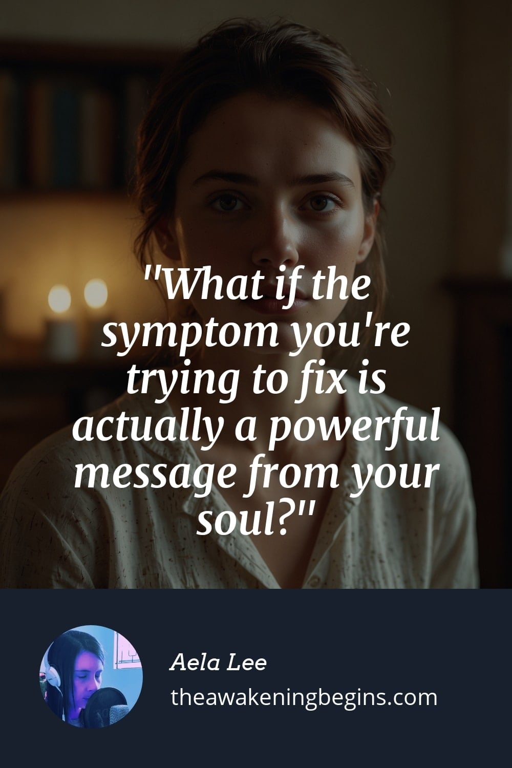 Pinterst Image What if the symptom you're trying to fix is actually a powerful message from your soul?