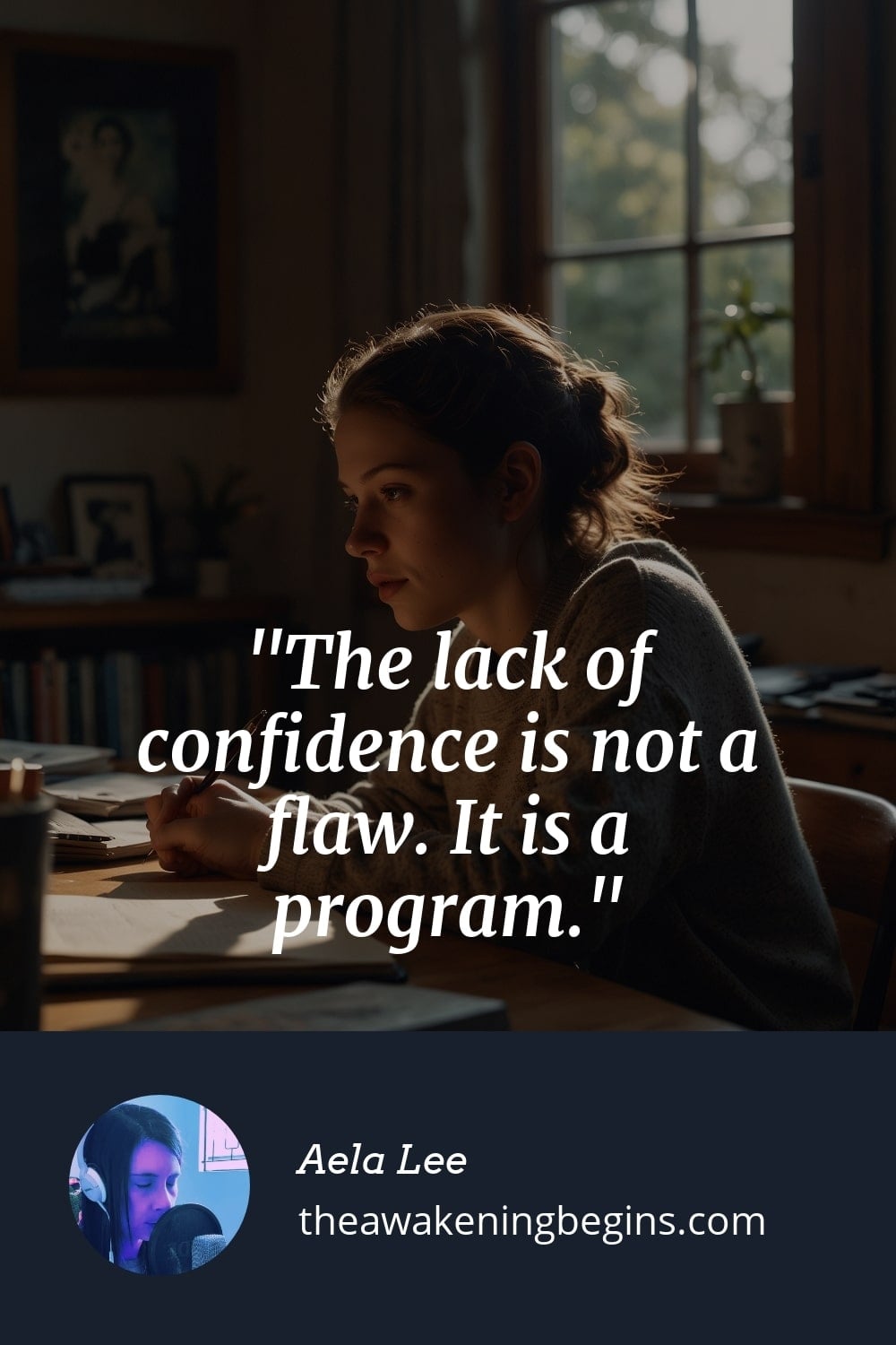 Pinterst Image The lack of confidence is not a flaw. It is a program.