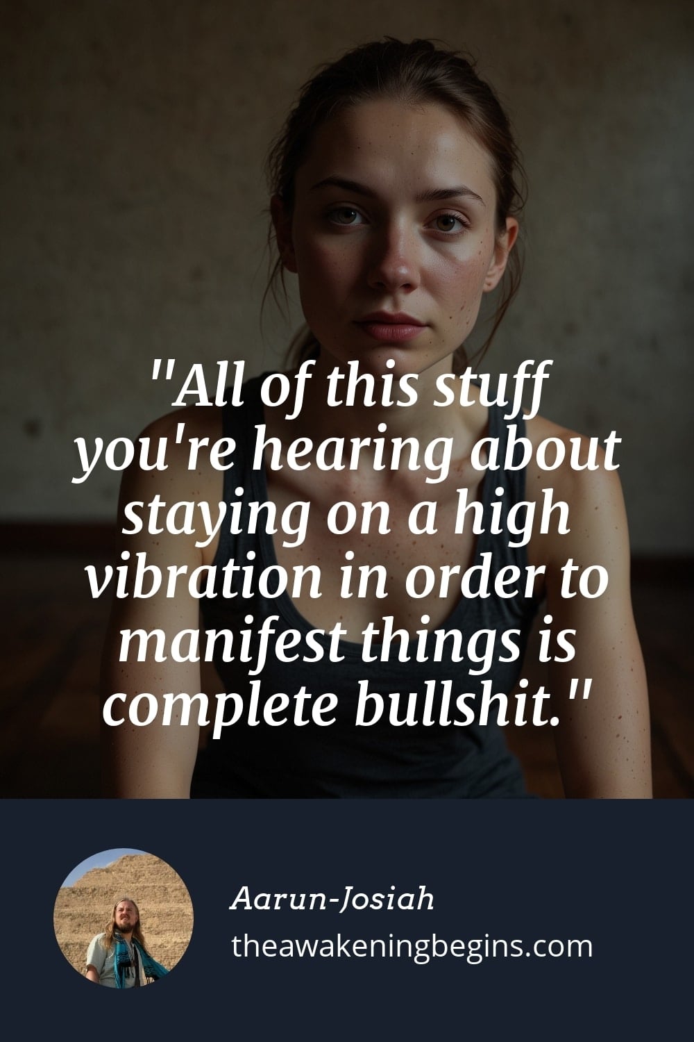 Pinterst Image All of this stuff you're hearing about staying on a high vibration in order to manifest things is complete bullshit.