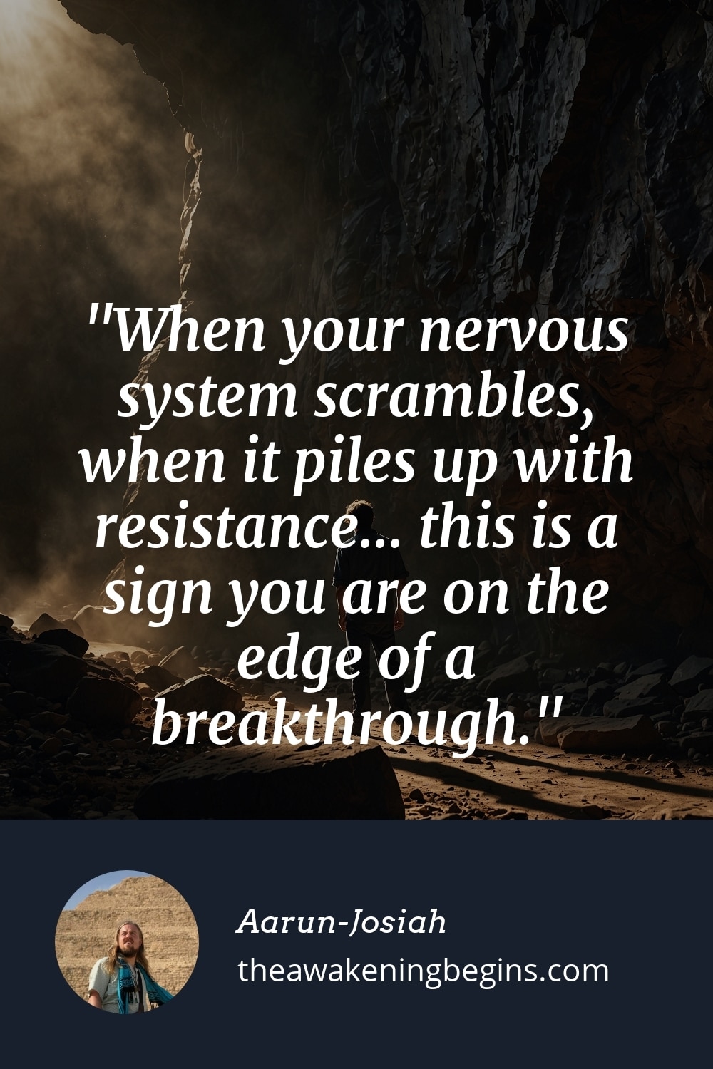Pinterst Image When your nervous system scrambles, when it piles up with resistance... this is a sign you are on the edge of a breakthrough.