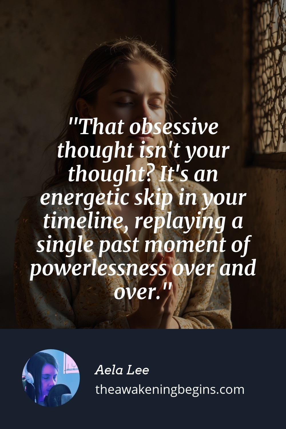 Pinterst Image That obsessive thought isn't your thought? It's an energetic skip in your timeline, replaying a single past moment of powerlessness over and over.