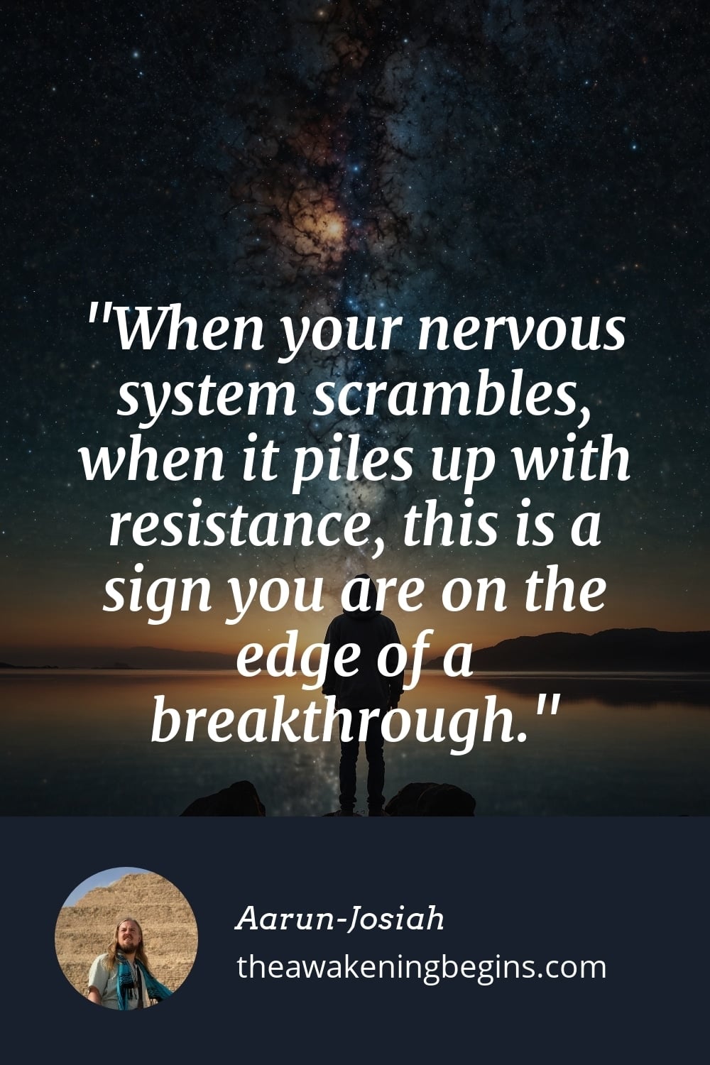 Pinterst Image When your nervous system scrambles, when it piles up with resistance, this is a sign you are on the edge of a breakthrough.