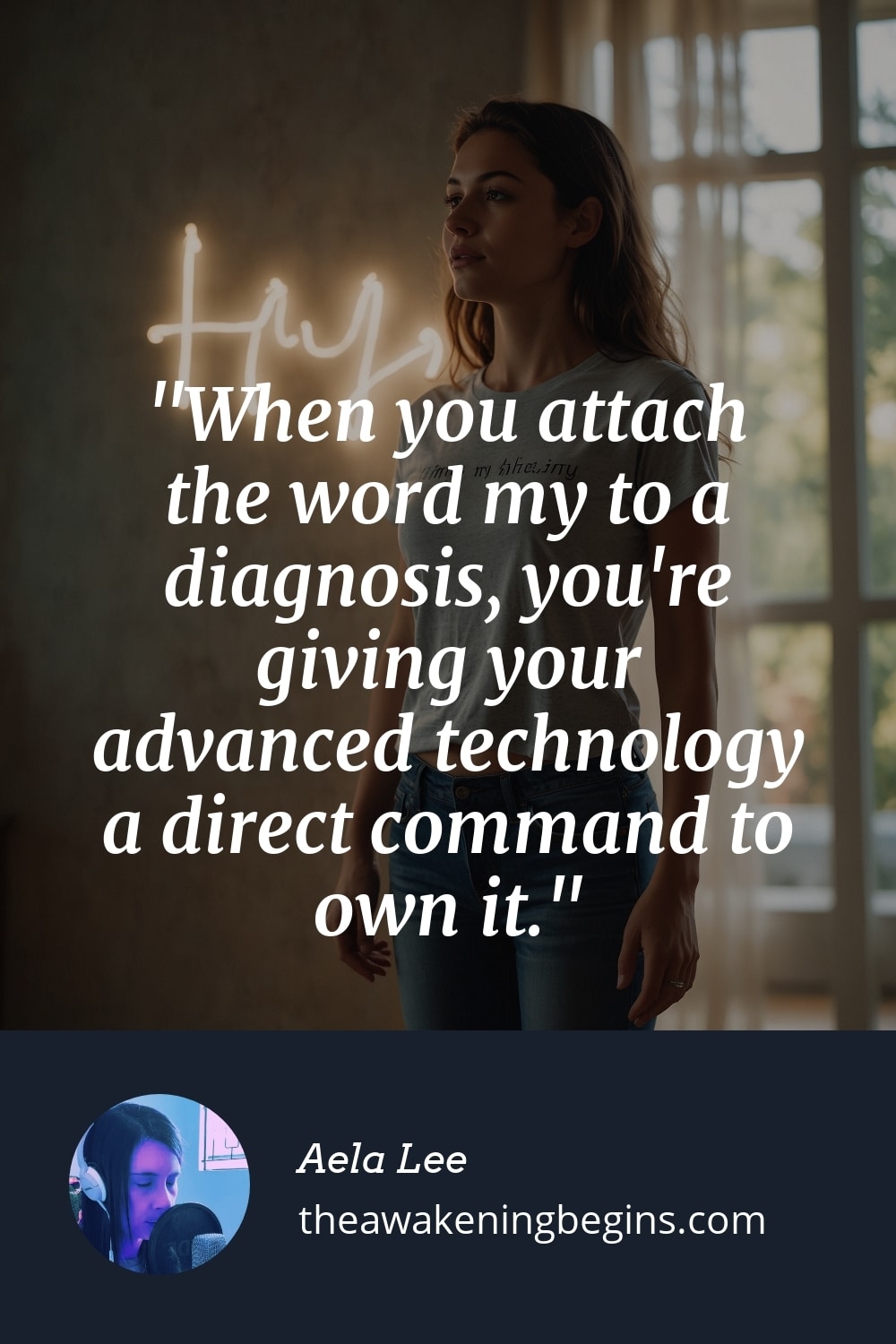 Pinterest Image When you attach the word my to a diagnosis, you're giving your advanced technology a direct command to own it.