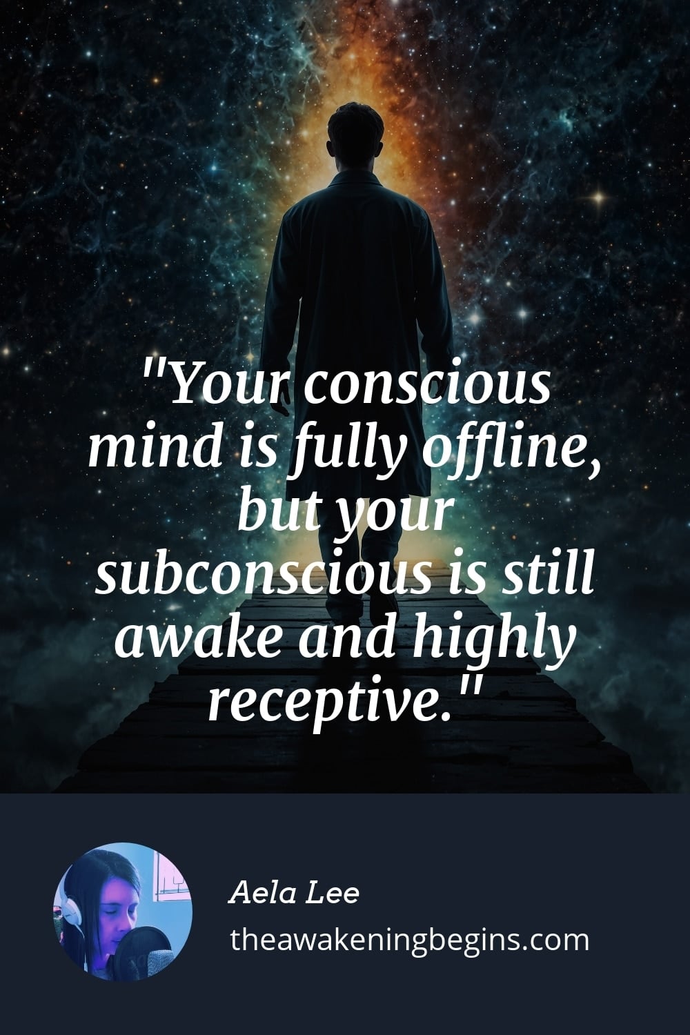 Pinterest Image Your conscious mind is fully offline, but your subconscious is still awake and highly receptive.