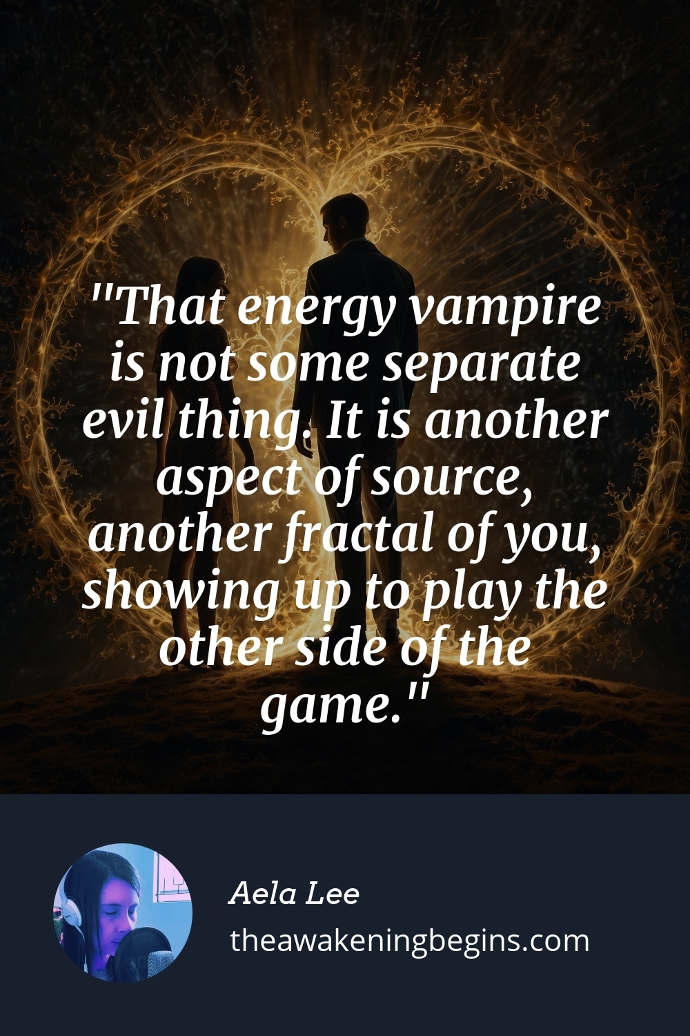 Pinterest Image That energy vampire is not some separate evil thing. It is another aspect of source, another fractal of you, showing up to play the other side of the game.