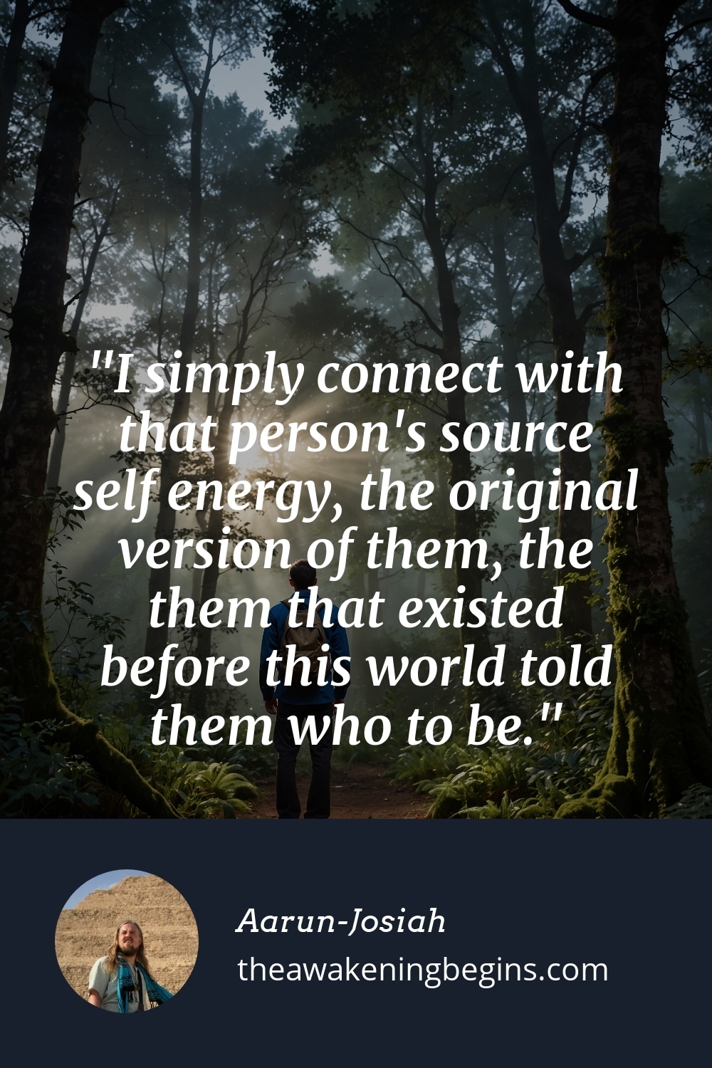 Pinterest Image I simply connect with that person's source self energy, the original version of them, the them that existed before this world told them who to be.