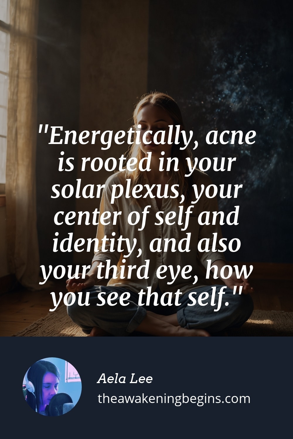 Pinterest Image Energetically, acne is rooted in your solar plexus, your center of self and identity, and also your third eye, how you see that self.