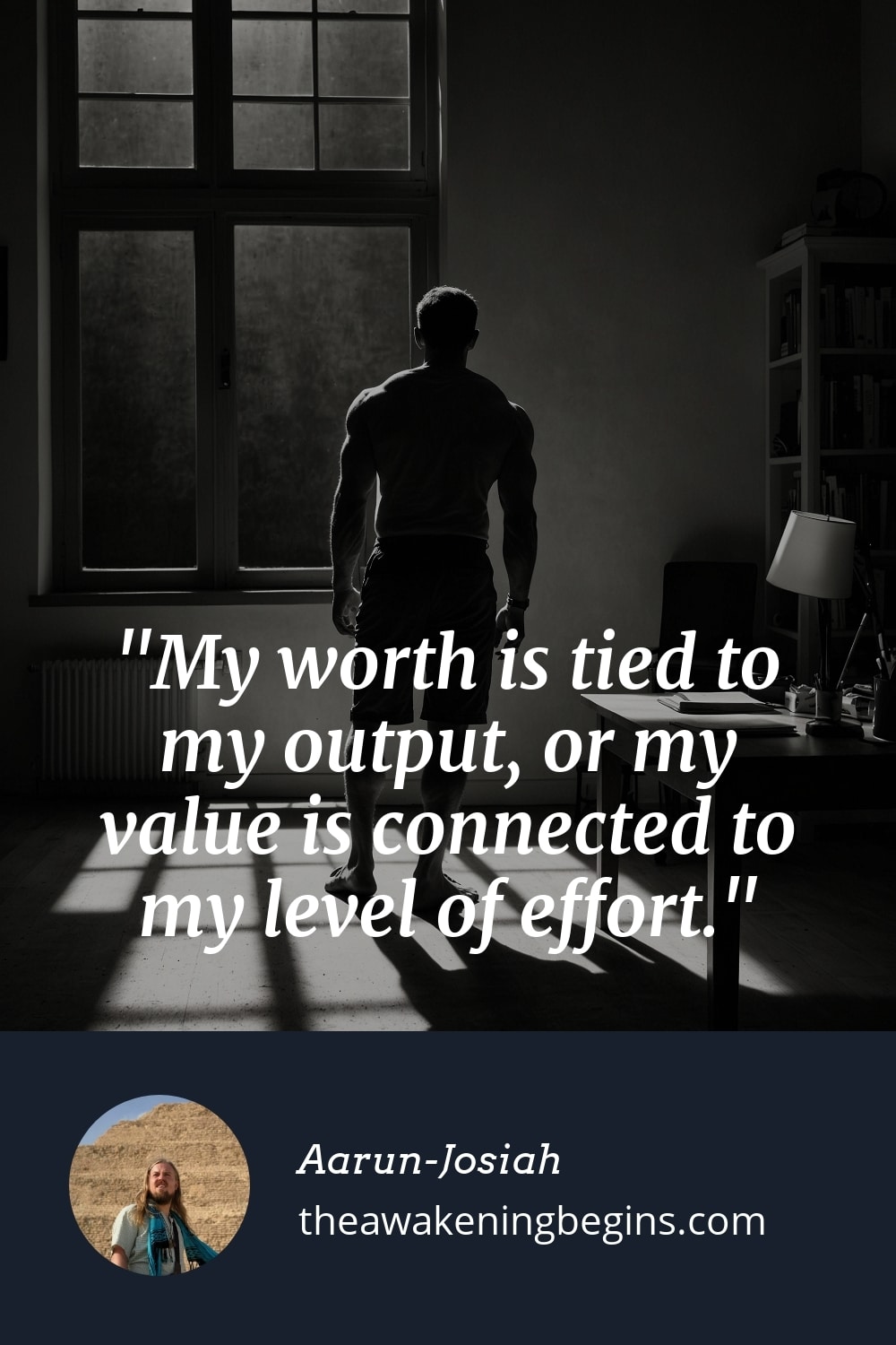 Pinterest Image My worth is tied to my output, or my value is connected to my level of effort.