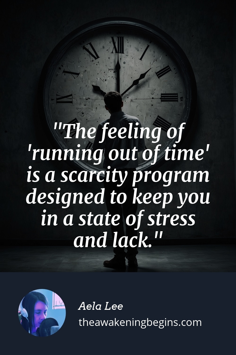 Pinterest Image The feeling of 'running out of time' is a scarcity program designed to keep you in a state of stress and lack.