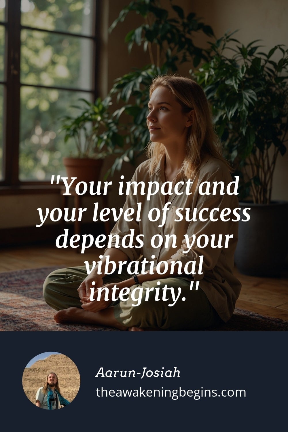 Pinterest Image Your impact and your level of success depends on your vibrational integrity.