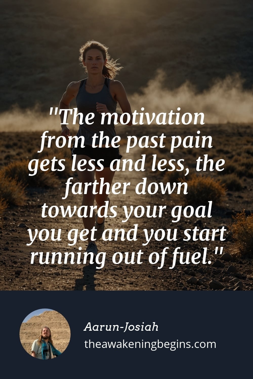 Pinterest Image The motivation from the past pain gets less and less, the farther down towards your goal you get and you start running out of fuel.