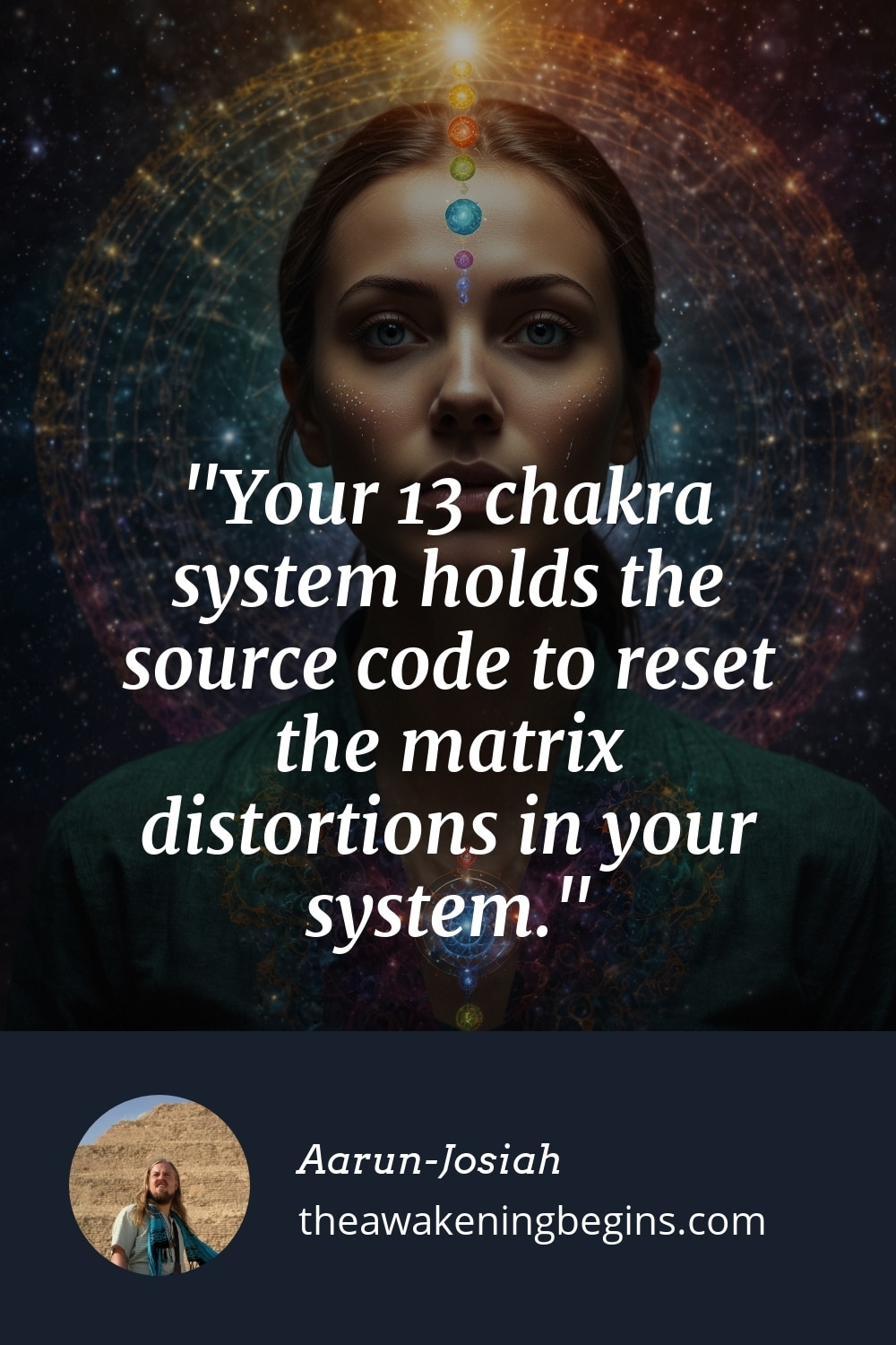 Pinterest Image Your 13 chakra system holds the source code to reset the matrix distortions in your system.