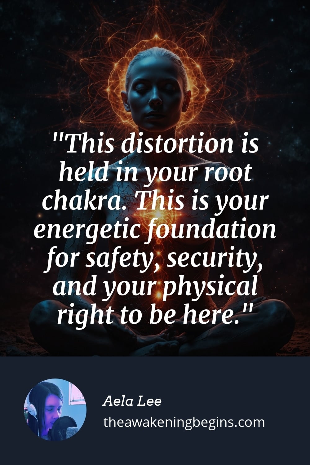 Pinterest Image This distortion is held in your root chakra. This is your energetic foundation for safety, security, and your physical right to be here.
