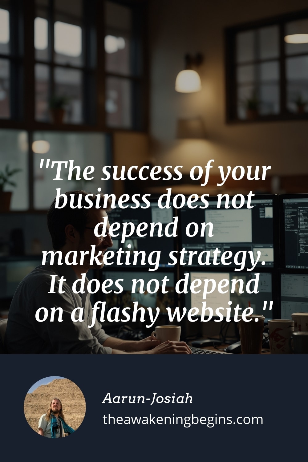 Pinterest Image The success of your business does not depend on marketing strategy. It does not depend on a flashy website.